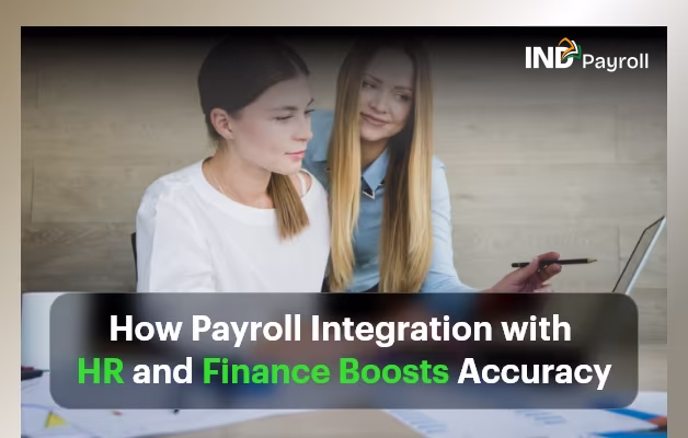 How Payroll Integration with HR and Finance Boosts Accuracy?